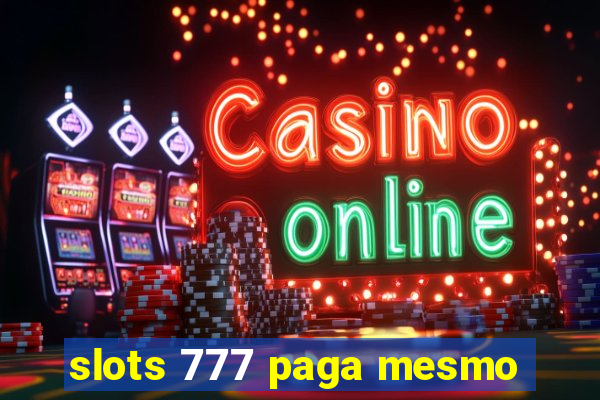 slots 777 paga mesmo